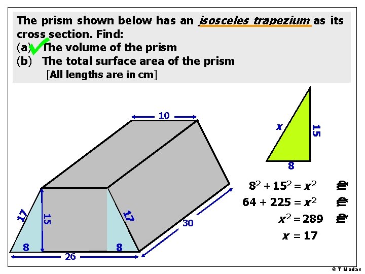 The prism shown below has an isosceles trapezium as its cross section. Find: (a)