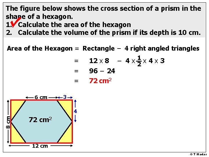 The figure below shows the cross section of a prism in the shape of