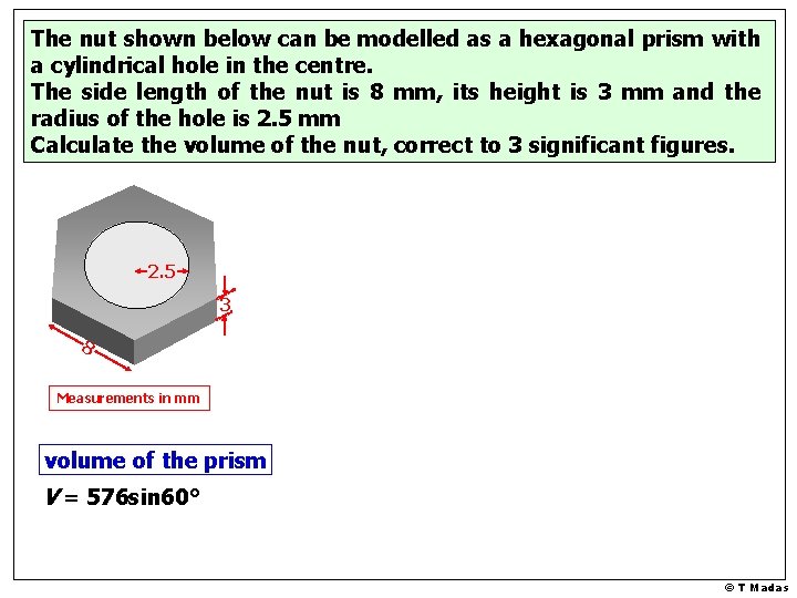 The nut shown below can be modelled as a hexagonal prism with a cylindrical