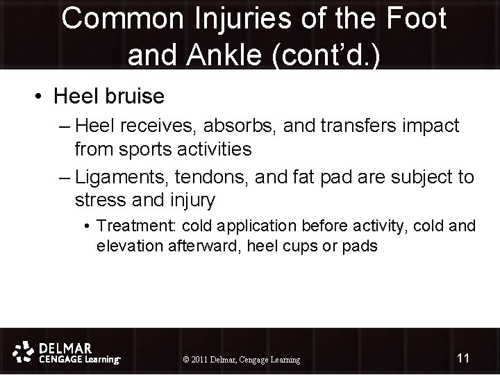 Common Injuries of the Foot and Ankle (cont’d. ) • Heel bruise – Heel