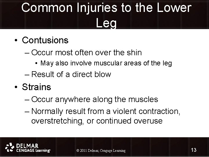 Common Injuries to the Lower Leg • Contusions – Occur most often over the