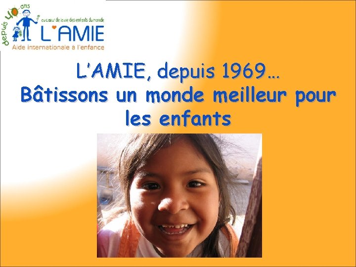 L’AMIE, depuis 1969… Bâtissons un monde meilleur pour les enfants 