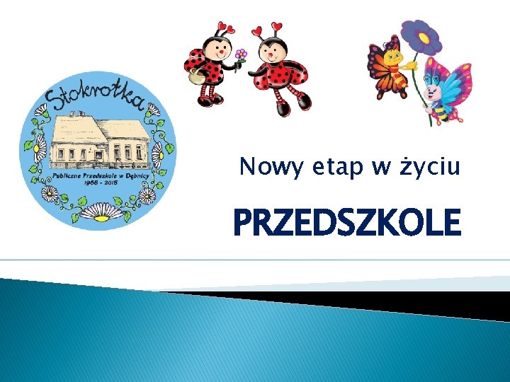 Nowy etap w życiu PRZEDSZKOLE 