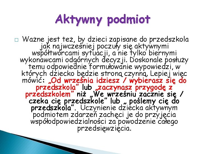 Aktywny podmiot � Ważne jest też, by dzieci zapisane do przedszkola jak najwcześniej poczuły