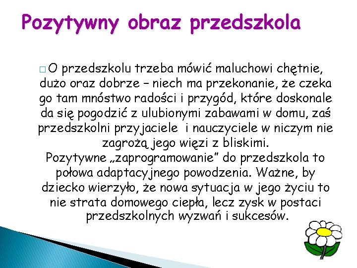 Pozytywny obraz przedszkola �O przedszkolu trzeba mówić maluchowi chętnie, dużo oraz dobrze – niech