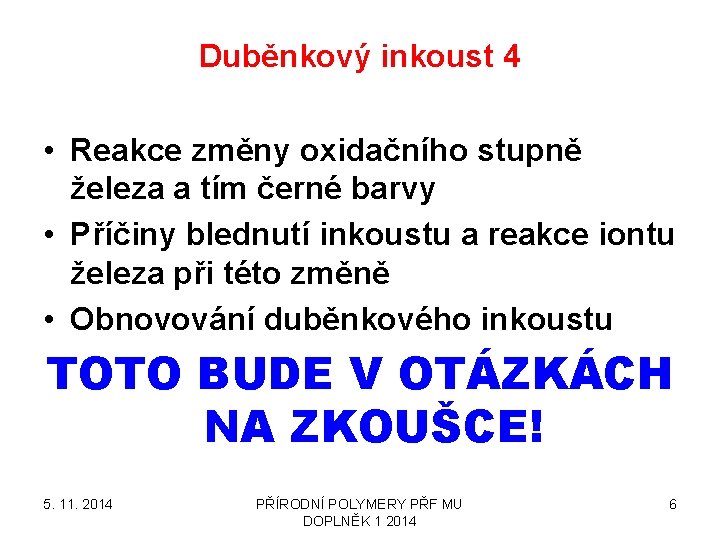 Duběnkový inkoust 4 • Reakce změny oxidačního stupně železa a tím černé barvy •