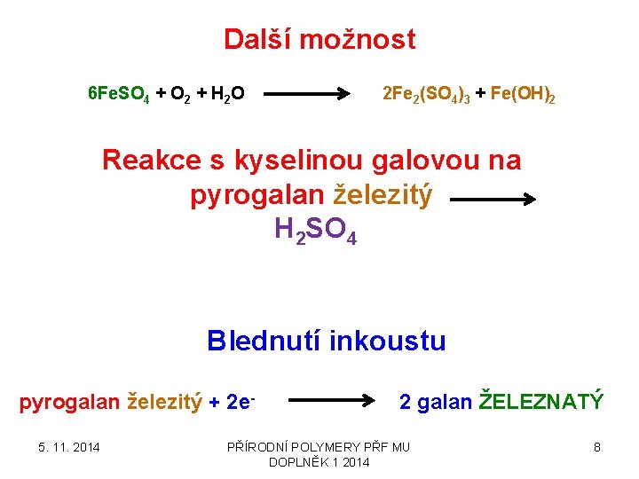 Další možnost 6 Fe. SO 4 + O 2 + H 2 O 2