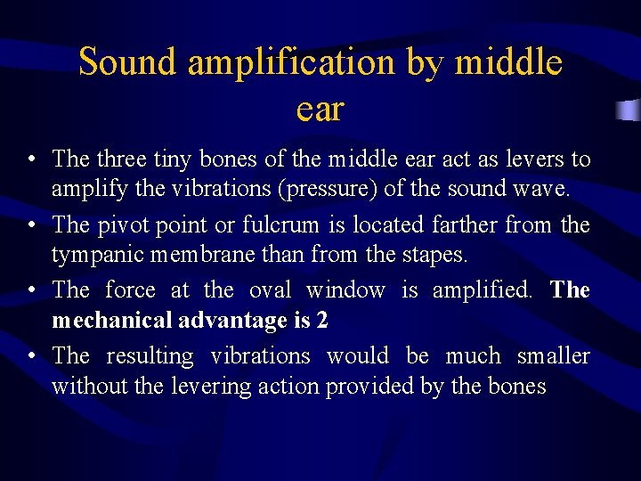 Sound amplification by middle ear • The three tiny bones of the middle ear