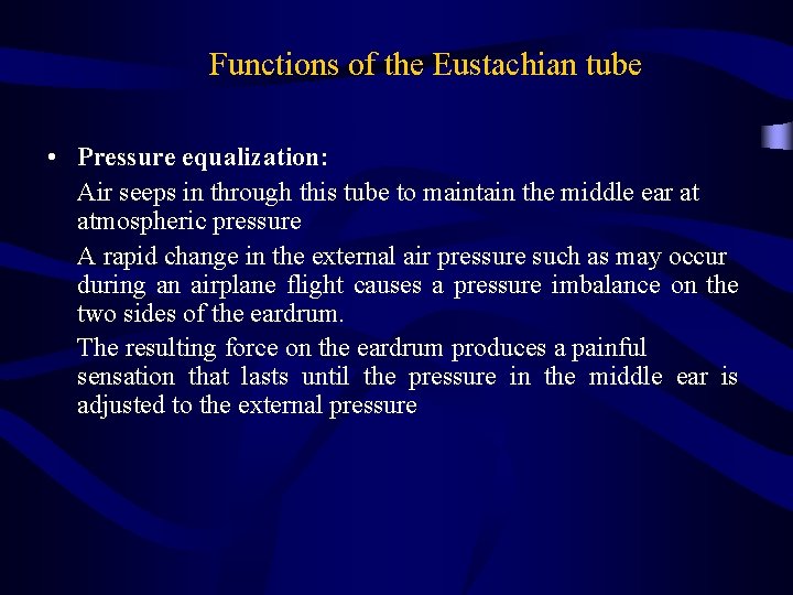 Functions of the Eustachian tube • Pressure equalization: Air seeps in through this tube