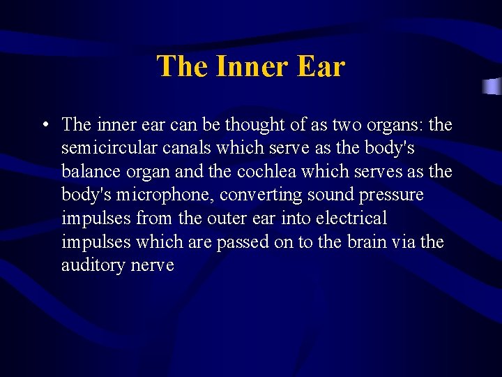 The Inner Ear • The inner ear can be thought of as two organs: