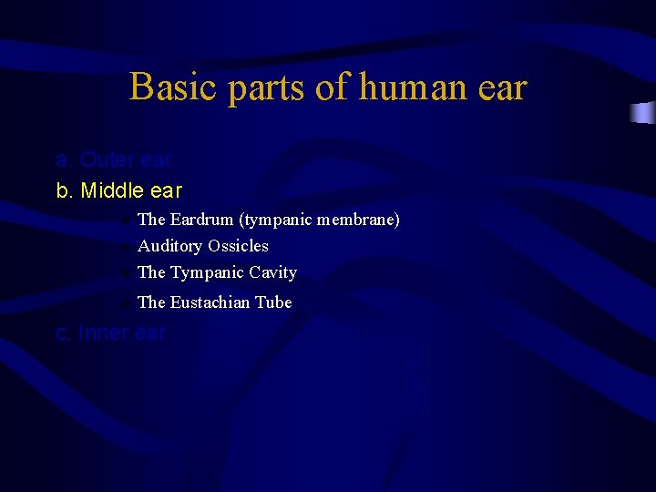 Basic parts of human ear a. Outer ear b. Middle ear n The Eardrum
