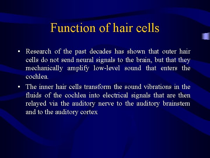 Function of hair cells • Research of the past decades has shown that outer