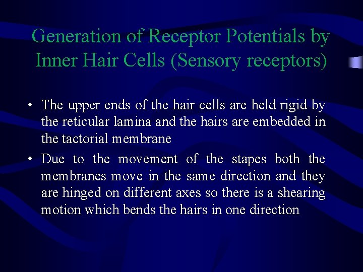 Generation of Receptor Potentials by Inner Hair Cells (Sensory receptors) • The upper ends