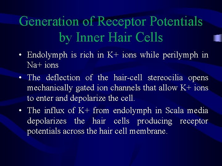 Generation of Receptor Potentials by Inner Hair Cells • Endolymph is rich in K+