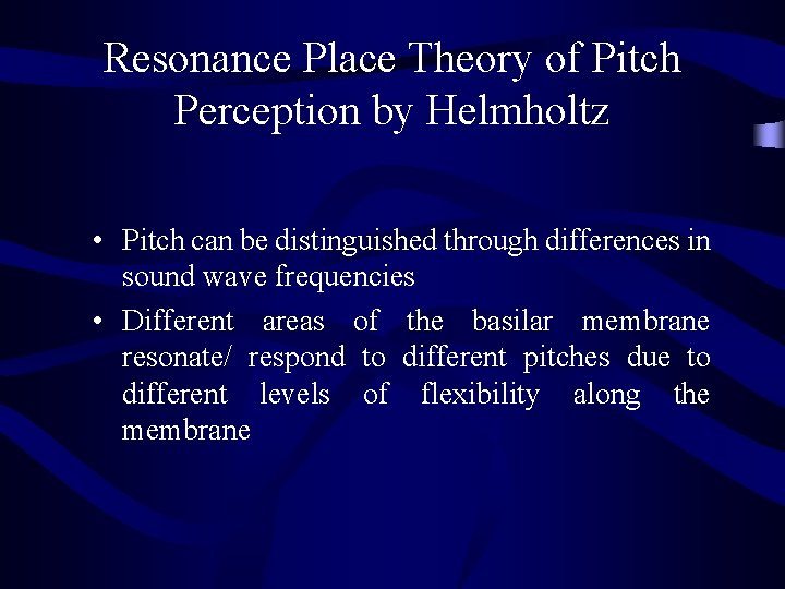 Resonance Place Theory of Pitch Perception by Helmholtz • Pitch can be distinguished through