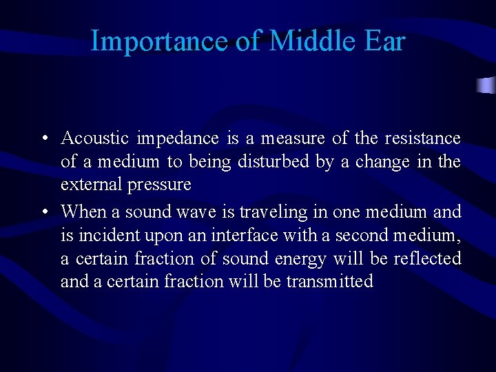 Importance of Middle Ear • Acoustic impedance is a measure of the resistance of