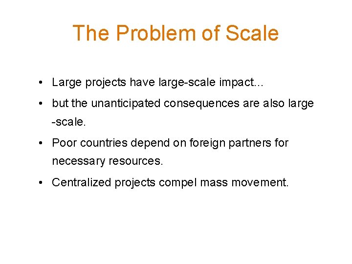 The Problem of Scale • Large projects have large-scale impact… • but the unanticipated