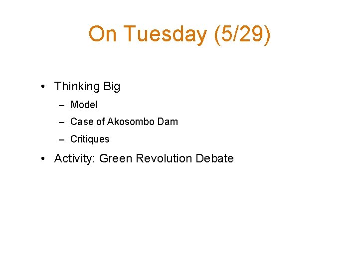 On Tuesday (5/29) • Thinking Big – Model – Case of Akosombo Dam –