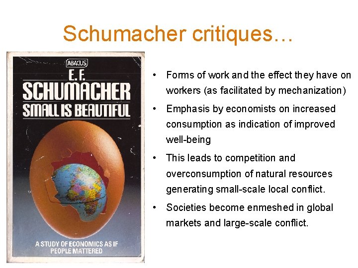 Schumacher critiques… • Forms of work and the effect they have on workers (as