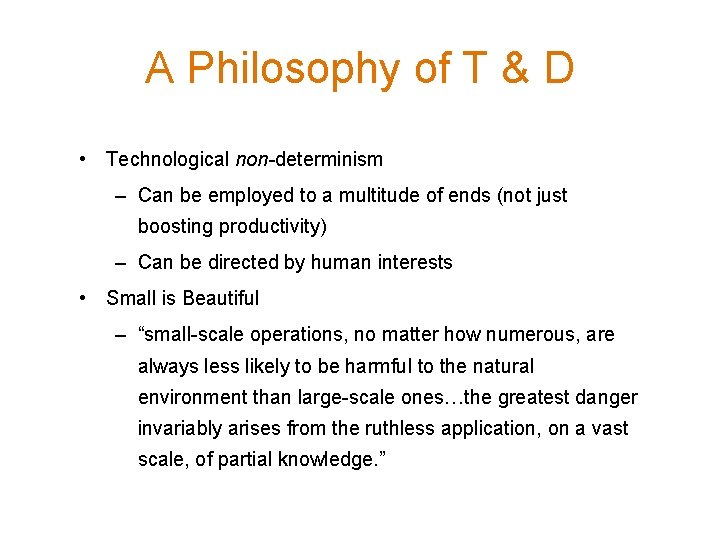 A Philosophy of T & D • Technological non-determinism – Can be employed to