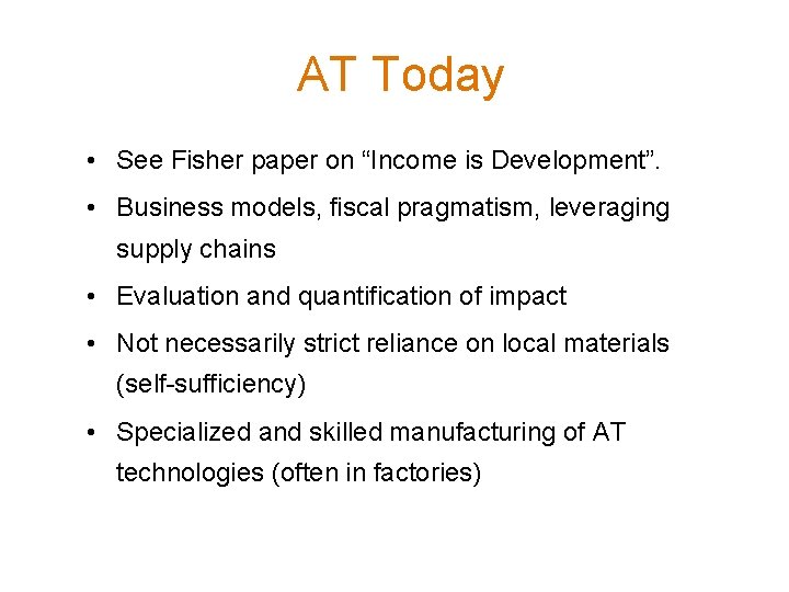 AT Today • See Fisher paper on “Income is Development”. • Business models, fiscal