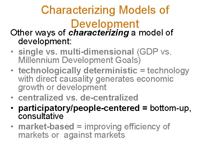 Characterizing Models of Development Other ways of characterizing a model of development: • single