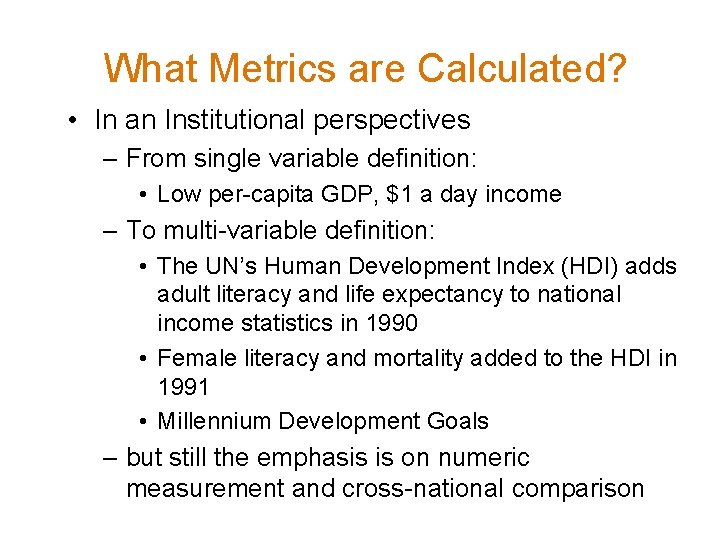 What Metrics are Calculated? • In an Institutional perspectives – From single variable definition: