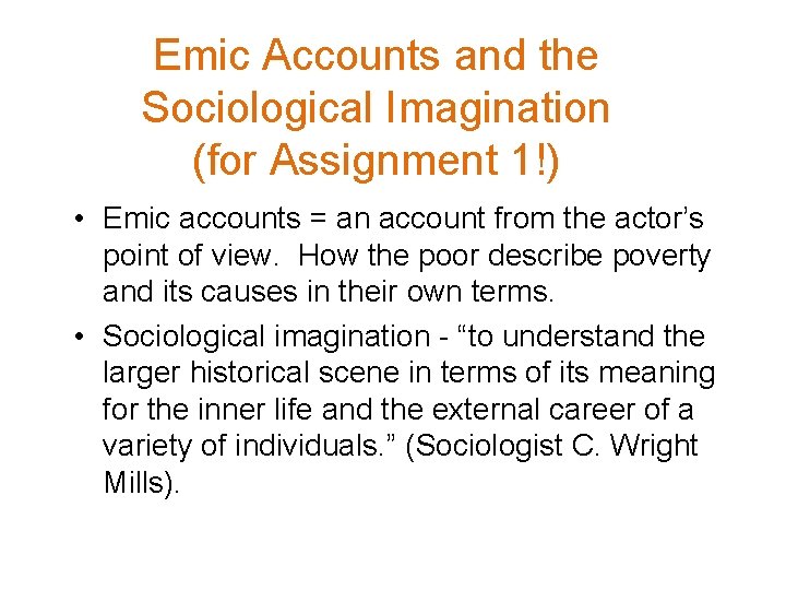 Emic Accounts and the Sociological Imagination (for Assignment 1!) • Emic accounts = an