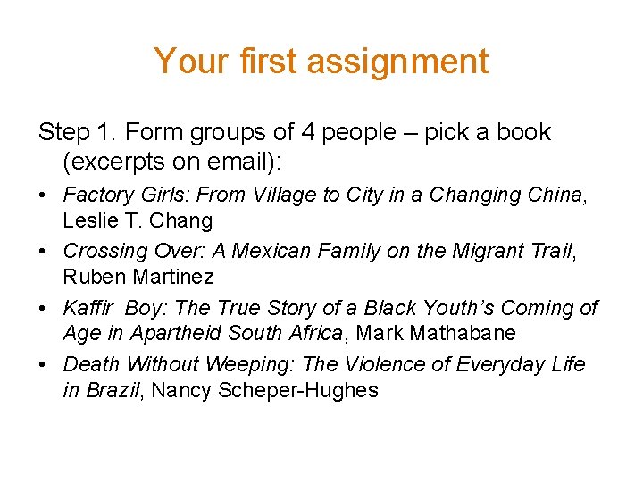 Your first assignment Step 1. Form groups of 4 people – pick a book