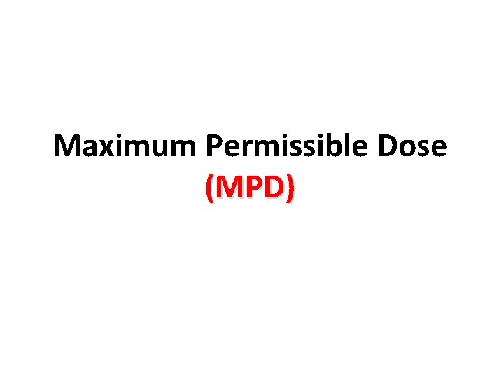 Maximum Permissible Dose (MPD) 