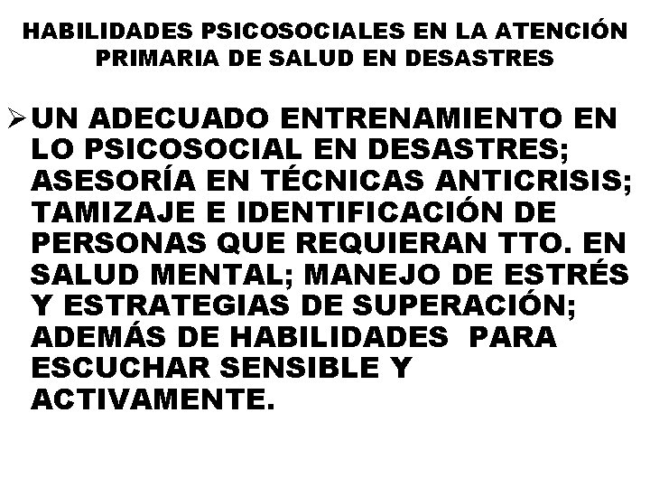 HABILIDADES PSICOSOCIALES EN LA ATENCIÓN PRIMARIA DE SALUD EN DESASTRES Ø UN ADECUADO ENTRENAMIENTO