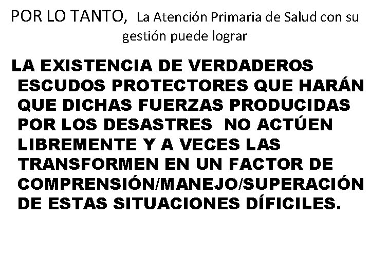 POR LO TANTO, La Atención Primaria de Salud con su gestión puede lograr LA