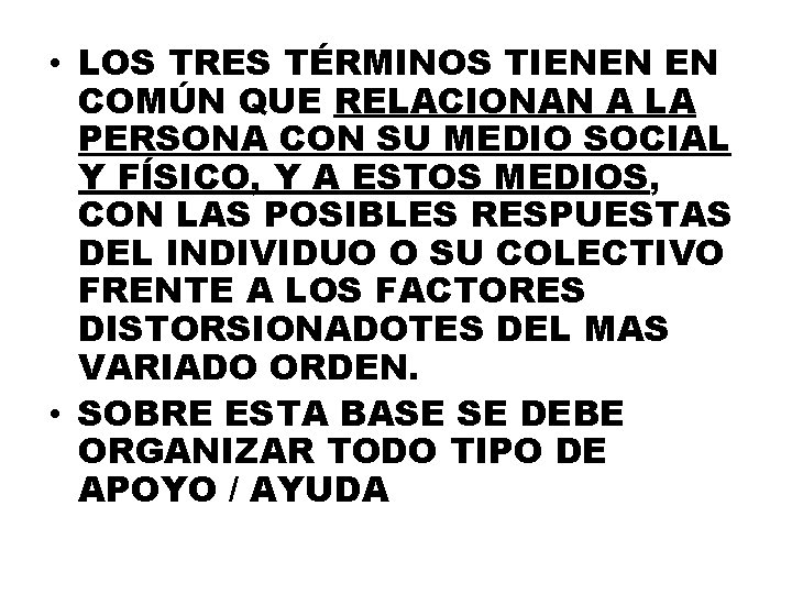  • LOS TRES TÉRMINOS TIENEN EN COMÚN QUE RELACIONAN A LA PERSONA CON