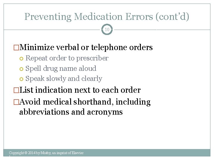 Preventing Medication Errors (cont’d) 10 �Minimize verbal or telephone orders Repeat order to prescriber