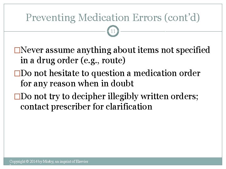 Preventing Medication Errors (cont’d) 11 �Never assume anything about items not specified in a