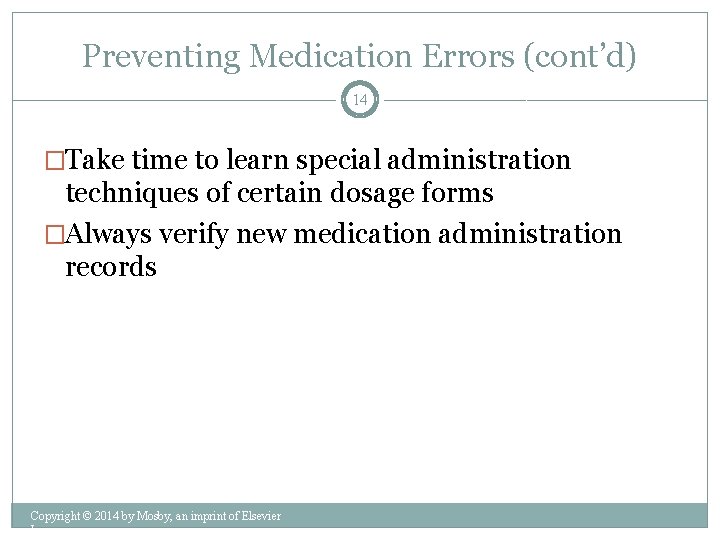 Preventing Medication Errors (cont’d) 14 �Take time to learn special administration techniques of certain