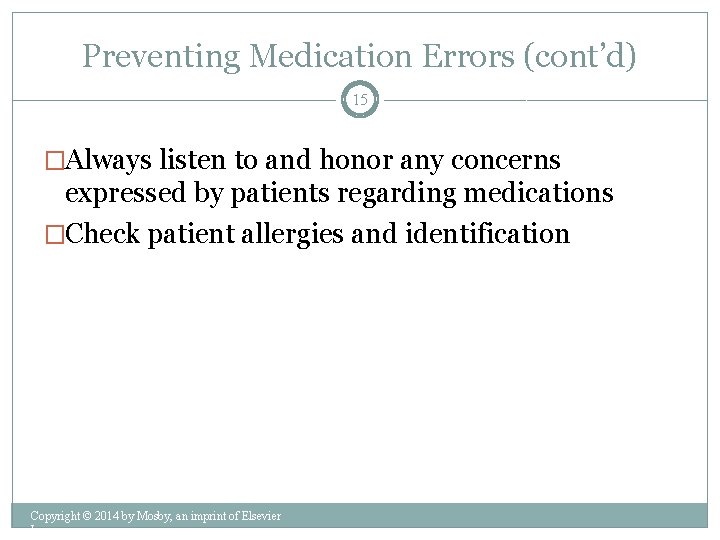 Preventing Medication Errors (cont’d) 15 �Always listen to and honor any concerns expressed by