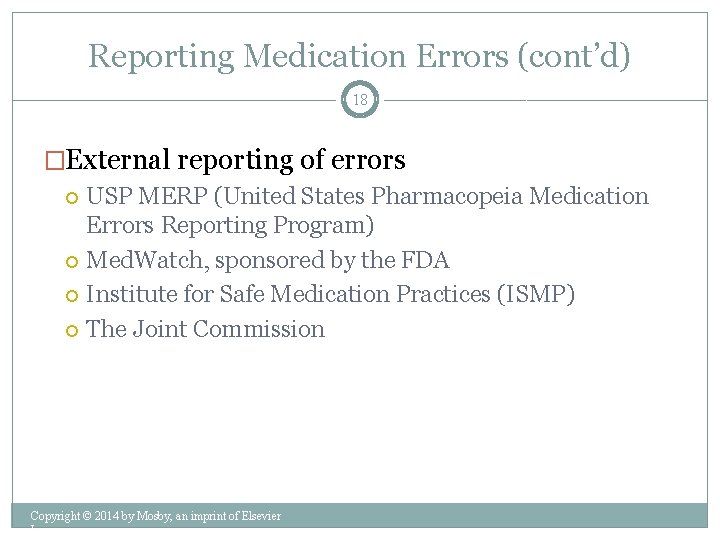 Reporting Medication Errors (cont’d) 18 �External reporting of errors USP MERP (United States Pharmacopeia