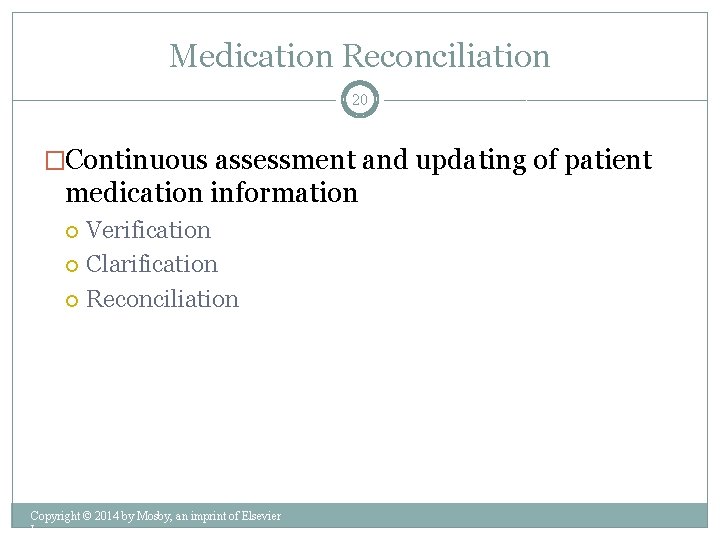 Medication Reconciliation 20 �Continuous assessment and updating of patient medication information Verification Clarification Reconciliation