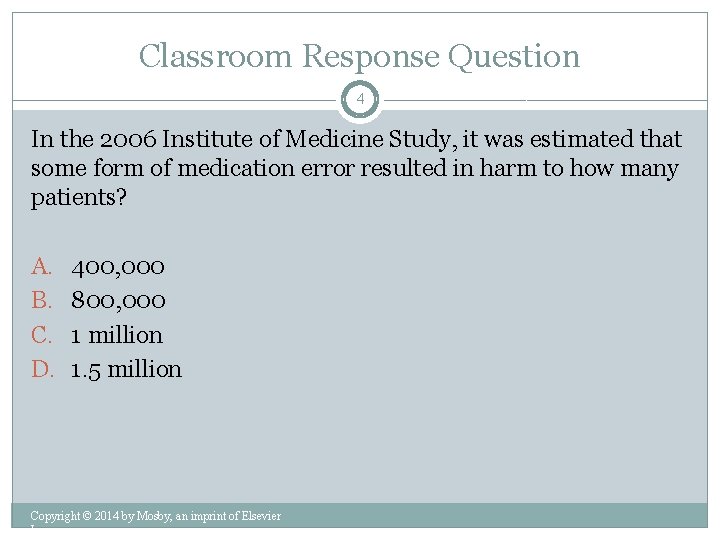Classroom Response Question 4 In the 2006 Institute of Medicine Study, it was estimated