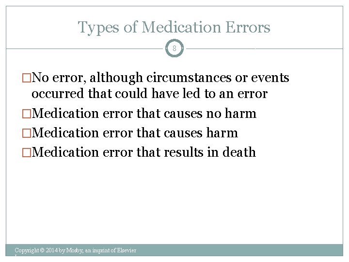 Types of Medication Errors 8 �No error, although circumstances or events occurred that could
