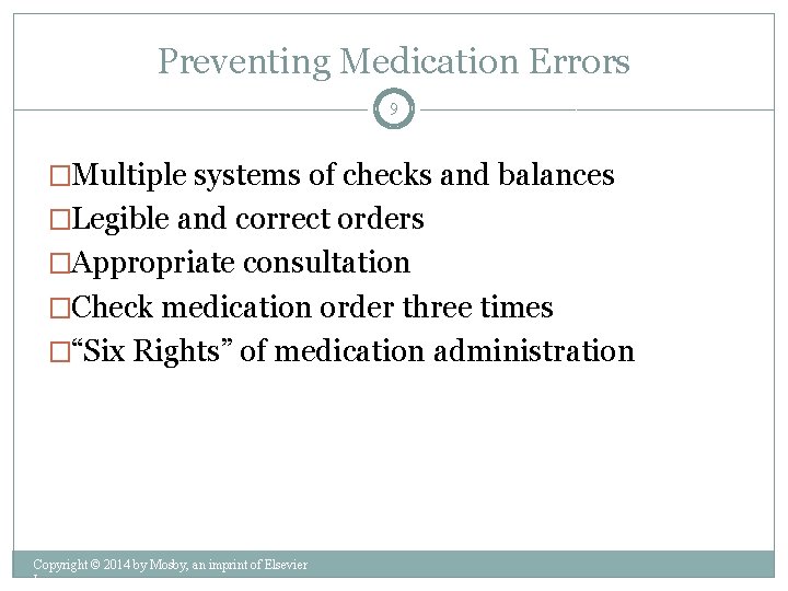 Preventing Medication Errors 9 �Multiple systems of checks and balances �Legible and correct orders