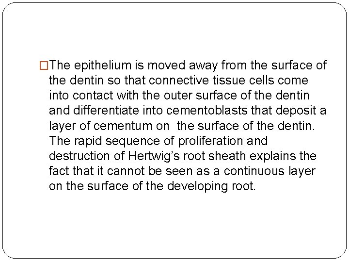 �The epithelium is moved away from the surface of the dentin so that connective