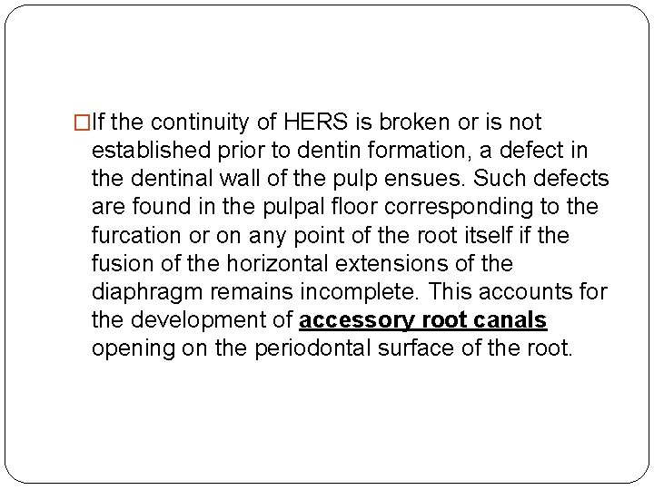 �If the continuity of HERS is broken or is not established prior to dentin
