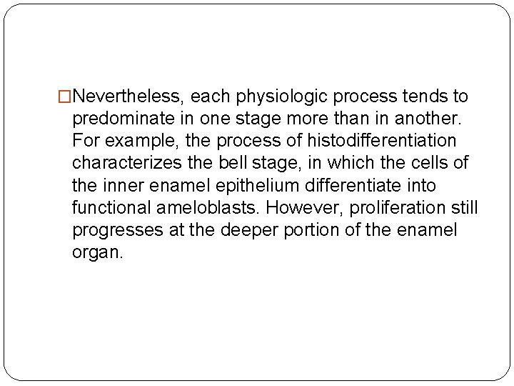 �Nevertheless, each physiologic process tends to predominate in one stage more than in another.