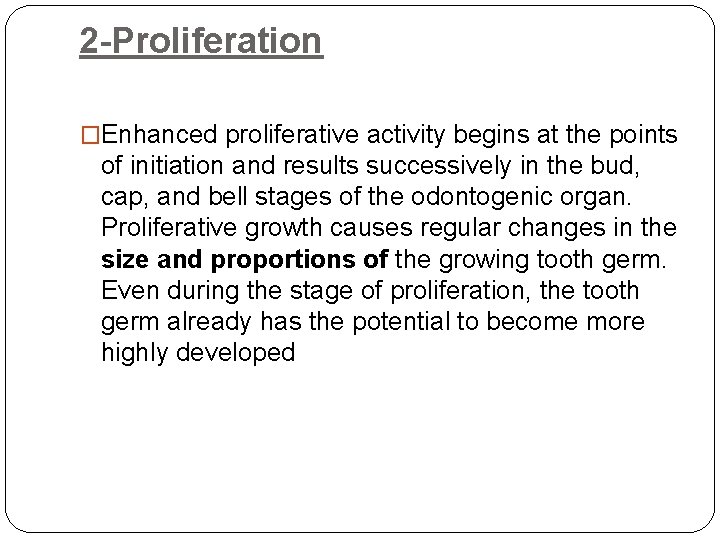 2 -Proliferation �Enhanced proliferative activity begins at the points of initiation and results successively