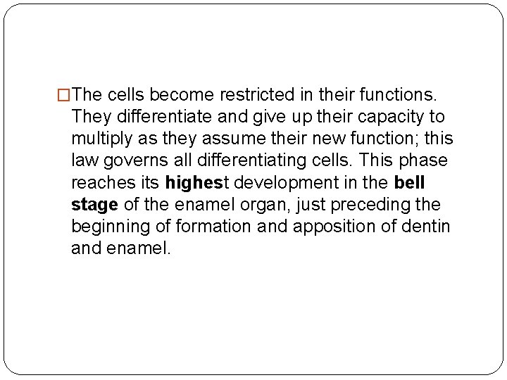 �The cells become restricted in their functions. They differentiate and give up their capacity
