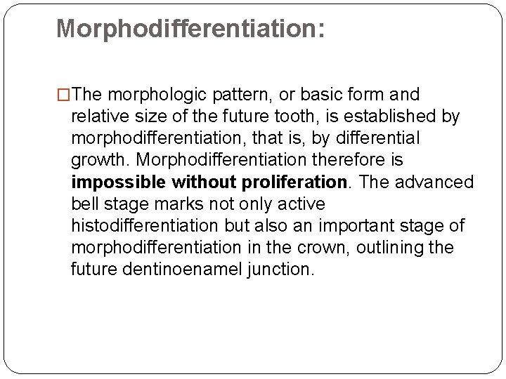 Morphodifferentiation: �The morphologic pattern, or basic form and relative size of the future tooth,