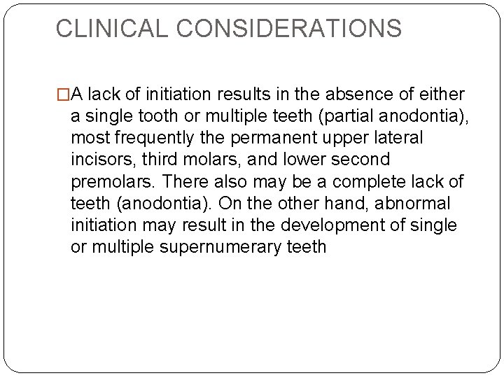 CLINICAL CONSIDERATIONS �A lack of initiation results in the absence of either a single