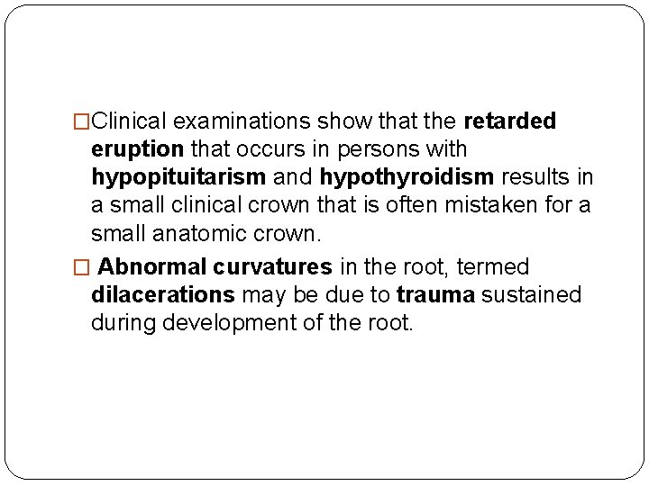 �Clinical examinations show that the retarded eruption that occurs in persons with hypopituitarism and